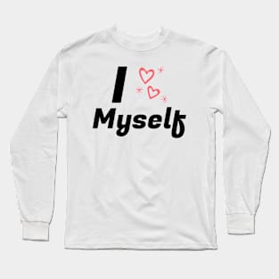 I Love Myself Self Love Love Yourself Long Sleeve T-Shirt